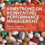 Armstrong on Reinventing Performance Management: Building a Culture of Continuous Improvement