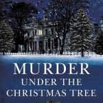 Murder Under the Christmas Tree: Ten Classic Crime Stories for the Festive Season