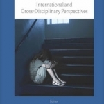 Childhood Adversity and Developmental Effects: International and Cross-Disciplinary Perspectives