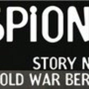 Spione: Story Now in Cold War Berlin