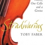 Stradivarius: Five Violins, One Cello and a Genius