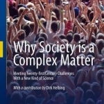 Why Society is a Complex Matter: Meeting Twenty-first Century Challenges with a New Kind of Science