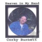 Heaven in My Hand by Corky Burnett