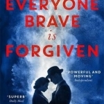 Everyone Brave is Forgiven