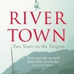 River Town: Two Years on the Yangtze