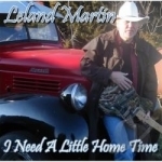 I Need a Little Home Time by Leland Martin