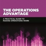 The Operations Advantage: A Practical Guide to Making Operations Work