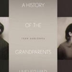 A History of the Grandparents I Never Had