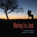Waiting for Jose: The Minutemen's Pursuit of America