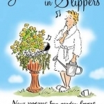 Gardening in Slippers: New Poems for Gardening Lovers