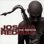 Freedom in the Groove by Joshua Redman