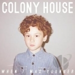 When I Was Younger by Colony House