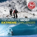The World&#039;s Most Extreme Challenges: 50 Exceptional Feats of Endurance from Around the Globe
