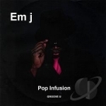 Pop Infusion: Groove U by Em J