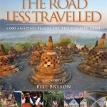 The Road Less Travelled: 1,000 Amazing Places Off the Tourist Trail