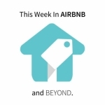 This Week in Airbnb - and Beyond