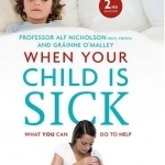 When Your Child is Sick: What You Can Do to Help