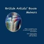 British Artists&#039; Book Makers: A Selection of Hand Made Books by British Artists