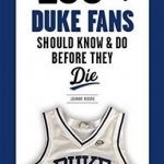 100 Things Duke Fans Should Know &amp; Do Before They Die