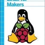 Linux for Makers: Understanding the Operating System That Runs Raspberry Pi and Other Maker SBCs