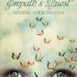 The Empath's Quest: Finding Your Destiny