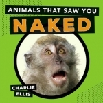 Animals That Saw You Naked