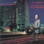 Playin&#039; in the Park by Pete Petersen &amp; The Collection Jazz Orchestra