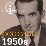 This I Believe: 1950s Podcast