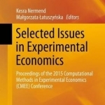 Selected Issues in Experimental Economics: Proceedings of the 2015 Computational Methods in Experimental Economics (CMEE) Conference: 2016