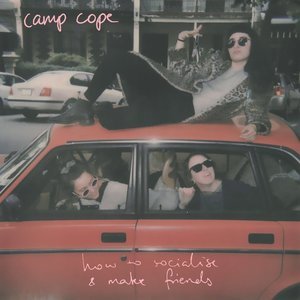 How to Socialize and Make Friends by Camp Cope