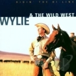 Ridin&#039; the Hi-Line by Wylie &amp; The Wild West