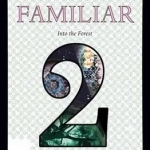 Familiar, Volume 2: Into the Forest