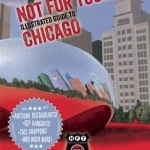 Not for Tourists Illustrated Guide to Chicago