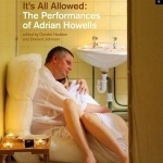 It&#039;s All Allowed: The Performances of Adrian Howells