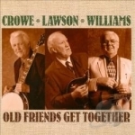 Old Friends Get Together by JD Crowe / Doyle Lawson / Paul Williams Mandolin