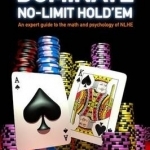 Dominate No-limit Hold'em: A Guide to the Math and Psychology of NLHE