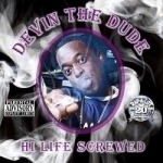 Hi Life: Chopped and Screwed by Devin The Dude