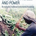 Landscape, Process and Power: Re-evaluating Traditional Environmental Knowledge