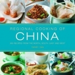 Regional Cooking of China: 300 Recipes from the North, South, East and West