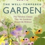 The Well-Tempered Garden: The Timeless Classic That No Gardener Should be without