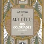 Art Therapy Art Deco & Art Nouveau: 100 Designs Colouring in and Relaxation