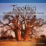 Treegirl: Intimate Encounters with Wild Nature