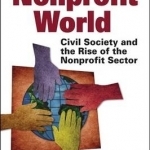 The Nonprofit World: Civil Society and the Rise of the Nonprofit Sector