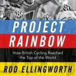 Project Rainbow: How British Cycling Reached the Top of the World