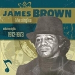 Singles, Vol. 8: 1972 - 1973 by James Brown