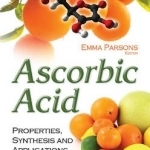 Ascorbic Acid: Properties, Synthesis &amp; Applications