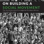 On Building A Social Movement: The North American Campaign for Southern African Liberation Revisited