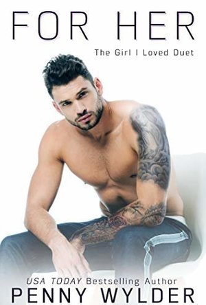 For Her (The Girl I Loved Duet #1)