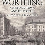 Lost Buildings of Worthing: A Historic Town and its People
