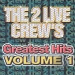 Greatest Hits, Vol. 1 by The 2 Live Crew